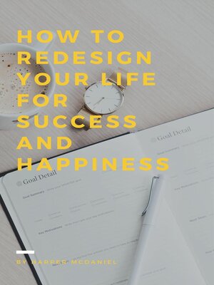 cover image of How to Redesign Your Life For Success and Happiness